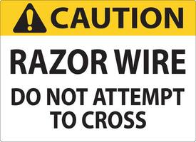 Caution Sign Razor Wire, Do Not Attempt To Cross vector