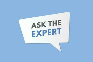 Ask the Expert text Button. Ask the Expert Sign Icon Label Sticker Web Buttons vector