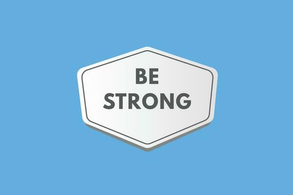 Be Strong text Button. Be Strong Sign Icon Label Sticker Web Buttons