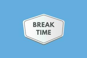 Break time text Button. Break time Sign Icon Label Sticker Web Buttons vector