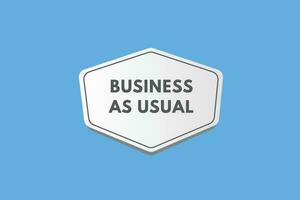 Business as Usual text Button. Business as Usual Sign Icon Label Sticker Web Buttons vector