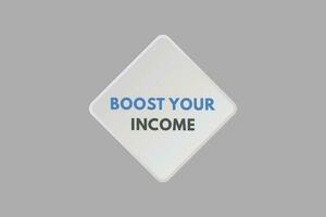 Boost Your income text Button. Boost Your income Sign Icon Label Sticker Web Buttons vector