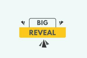 Big Reveal text Button. Big Reveal Sign Icon Label Sticker Web Buttons vector