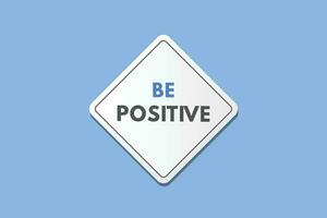 Be Positive text Button. Be Positive Sign Icon Label Sticker Web Buttons vector