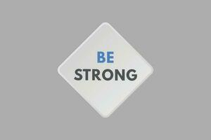 Be Strong text Button. Be Strong Sign Icon Label Sticker Web Buttons vector
