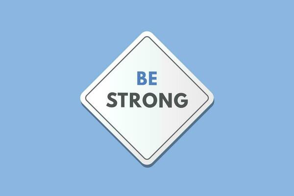 Be Strong text Button. Be Strong Sign Icon Label Sticker Web Buttons
