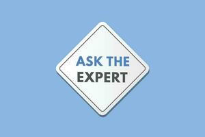 Ask the Expert text Button. Ask the Expert Sign Icon Label Sticker Web Buttons vector