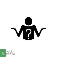 Shrug icon. Simple solid style. Doubt, unsure, person with question mark, people confused concept. Black silhouette, glyph symbol. Vector symbol illustration isolated on white background. EPS 10.