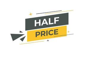 Half Price Button. Speech Bubble, Banner Label Half Price vector