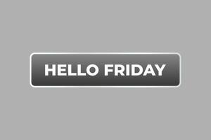 Hello Friday Button. Speech Bubble, Banner Label Hello Friday vector