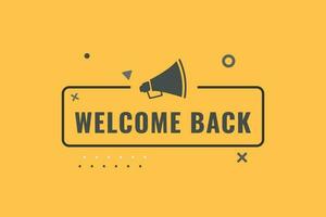 Welcome Back Button. Speech Bubble, Banner Label Welcome Back vector