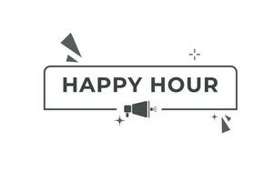 Happy Hour Button. Speech Bubble, Banner Label Happy Hour vector