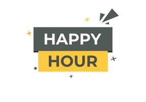 Happy Hour Button. Speech Bubble, Banner Label Happy Hour vector