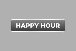 Happy Hour Button. Speech Bubble, Banner Label Happy Hour vector