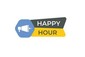 Happy Hour Button. Speech Bubble, Banner Label Happy Hour vector