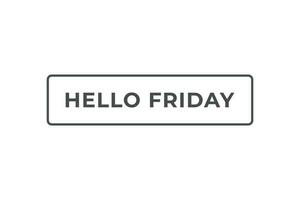 Hello Friday Button. Speech Bubble, Banner Label Hello Friday vector