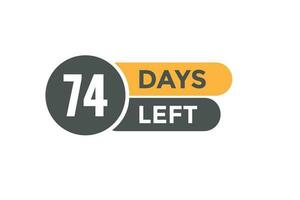 74 days Left countdown template. 74 day Countdown left banner label button eps 10 vector