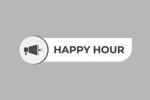 Happy Hour Button. Speech Bubble, Banner Label Happy Hour vector