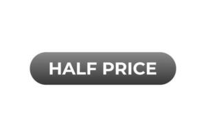 Half Price Button. Speech Bubble, Banner Label Half Price vector