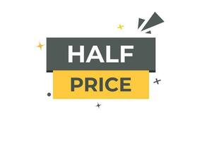 Half Price Button. Speech Bubble, Banner Label Half Price vector