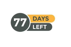 77 days Left countdown template. 77 day Countdown left banner label button eps 10 vector