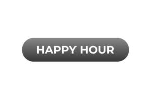 Happy Hour Button. Speech Bubble, Banner Label Happy Hour vector