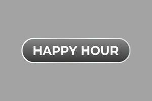 Happy Hour Button. Speech Bubble, Banner Label Happy Hour vector