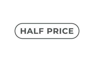 Half Price Button. Speech Bubble, Banner Label Half Price vector