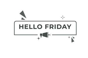 Hello Friday Button. Speech Bubble, Banner Label Hello Friday vector