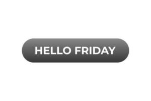 Hello Friday Button. Speech Bubble, Banner Label Hello Friday vector