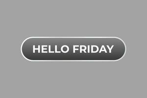 Hello Friday Button. Speech Bubble, Banner Label Hello Friday vector