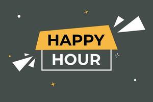 Happy Hour Button. Speech Bubble, Banner Label Happy Hour vector