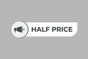 Half Price Button. Speech Bubble, Banner Label Half Price vector
