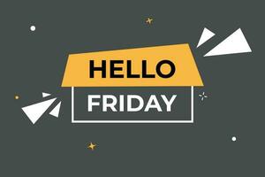 Hello Friday Button. Speech Bubble, Banner Label Hello Friday vector