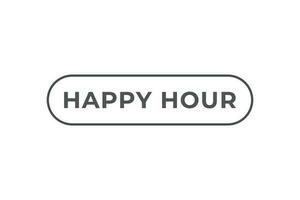 Happy Hour Button. Speech Bubble, Banner Label Happy Hour vector