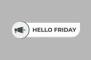 Hello Friday Button. Speech Bubble, Banner Label Hello Friday vector