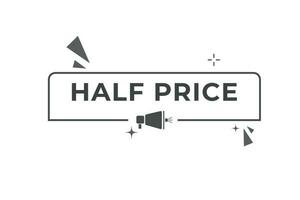 Half Price Button. Speech Bubble, Banner Label Half Price vector