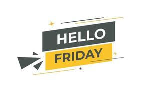 Hello Friday Button. Speech Bubble, Banner Label Hello Friday vector