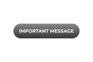 Important Message Button. Speech Bubble, Banner Label Important Message vector