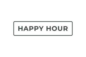 Happy Hour Button. Speech Bubble, Banner Label Happy Hour vector