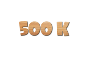 500 k subscribers celebration greeting Number with wood design png