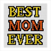 Nostalgic typographic pixelart concept illustration for Mothers day. Slogan Best Mom Ever on white background with pixels. Playful vector retro 90s design. Perfect for poster, card, banner, post