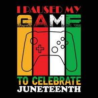 I Paused Game to Celebrate Juneteenth T-shirt Design vector