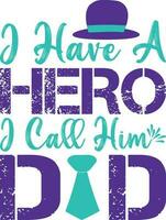 I Have Hero I Call Him Dad T-shirt Design vector