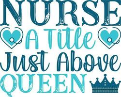 Nurse a title just above Queen T-shirt Design vector