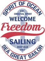 Spirit of Welcome Freedom Sailing Deep Blue Sea Great Sailor T-shirt Design vector