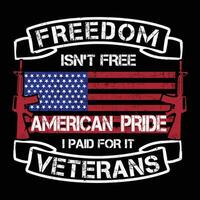 libertad no es gratis americano orgullo yo pagado para eso veteranos camiseta diseño vector