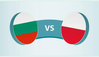 Bulgaria versus Poland, team sports competition concept. vector