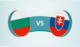 Bulgaria versus Slovakia, team sports competition concept. vector