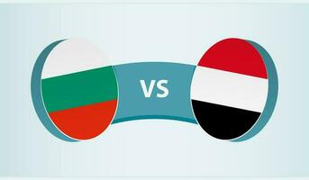 Bulgaria versus Yemen, team sports competition concept. vector